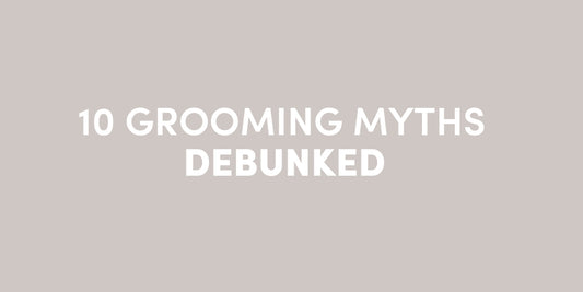 10 Common Grooming Myths Debunked